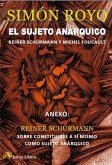 El sujeto anárquico : Reiner Schürmann y Michel Foucault