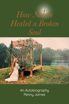 How Nature Healed a Broken Soul - James, Penny