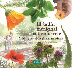 El jardín medicinal autosuficiente : cultivo y usos de las plantas medicinales - López Del Oso, Fernando J.; López López, Fernando