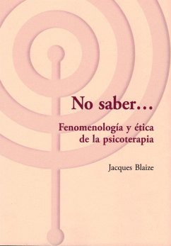 No sé : fenomenología y ética de la psicoterapia - Blaize, Jacques