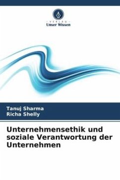 Unternehmensethik und soziale Verantwortung der Unternehmen - Sharma, Tanuj;Shelly, Richa