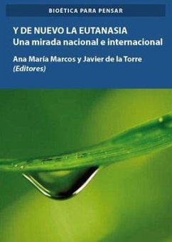 Y de nuevo la eutanasia : una mirada nacional e internacional - Marcos del Cano, Ana María; Torre Díaz, Francisco Javier de la