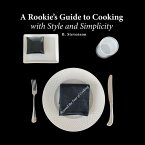 A Rookie's Guide to Cooking With Style and Simplicity