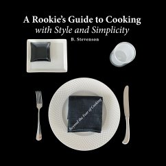 A Rookie's Guide to Cooking With Style and Simplicity - Stevenson, B.
