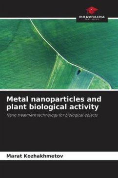 Metal nanoparticles and plant biological activity - Kozhakhmetov, Marat