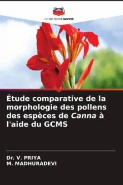 Étude comparative de la morphologie des pollens des espèces de Canna à l'aide du GCMS - PRIYA, Dr. V.;MADHURADEVI, M.