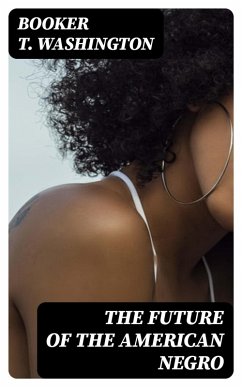 The Future of the American Negro (eBook, ePUB) - Washington, Booker T.