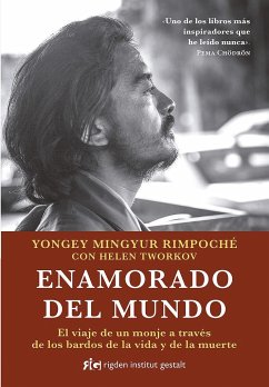 Enamorado del mundo : el viaje de un monje a través de los bardos de la vida y de la muerte - Yongey Mingyur - Rinpoché -, Rinpoché