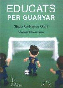 Educats per guanyar - Rodríguez Gairí, Sique Educats per guanyar - Rodríguez Gairí, Sique