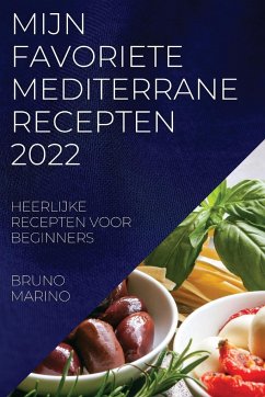 MIJN FAVORIETE MEDITERRANE RECEPTEN 2022 - Marino, Bruno