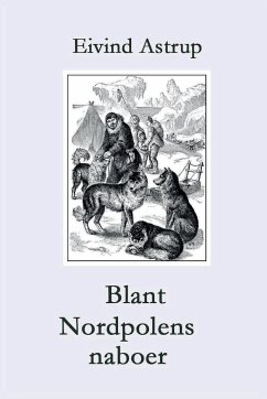 Blant Nordpolens naboer - Astrup, Eivind