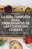 LA GUÍA COMPLETA PARA PRINCIPIANTES DE LAS CONSERVAS CASERAS