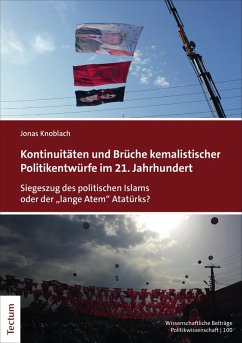 Kontinuitäten und Brüche kemalistischer Politikentwürfe im 21. Jahrhundert (eBook, PDF) - Knoblach, Jonas