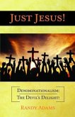 Just Jesus!: Denominationalism (eBook, ePUB) Just Jesus!: Denominationalism (eBook, ePUB)