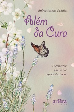 Cover Além da Cura: O Despertar para Viver Apesar do Câncer (eBook, ePUB)