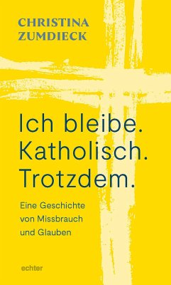 Ich bleibe. Katholisch. Trotzdem. (eBook, ePUB) - Zumdieck, Christina