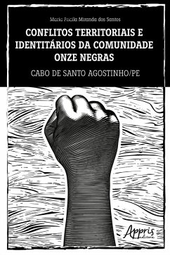 Conflitos Territoriais e Identitários da Comunidade Quilombola Onze Negras: Cabo de Santo Agostinho/PE (eBook, ePUB) - Santos, Maria Pricila Miranda dos