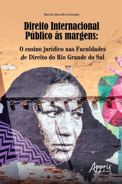 Direito Internacional Público às Margens: O Ensino Jurídico nas Faculdades de Direito do Rio Grande do Sul (eBook, ePUB)