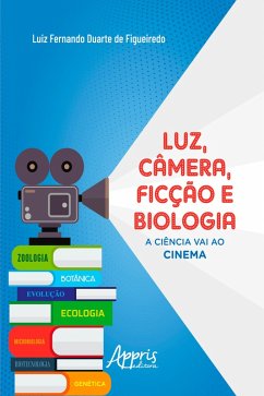 Cover Luz, Câmera, Ficção e Biologia: A Ciência Vai ao Cinema (eBook, ePUB)