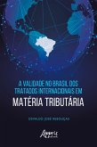 A Validade no Brasil dos Tratados Internacionais em Matéria Tributária (eBook, ePUB)