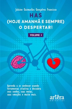 Cover HAS (Hoje, Amanhã e Sempre), o Despertar! Aprenda a se Conhecer Usando Ferramentas Criativas: Descubra seus Sonhos, suas Metas, suas Emoções e Muito Mais. (Volume I) (eBook, ePUB)