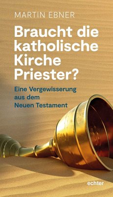 Braucht die Katholische Kirche Priester? (eBook, PDF) - Ebner, Martin