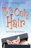 It's Only Hair (eBook, ePUB) It's Only Hair (eBook, ePUB)