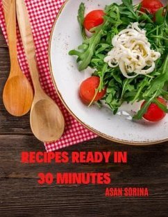 Cover RECIPES READY IN 30 MINUTES - recipe ideas for lunch or dinner, Discover Delicious Recipes That Are Ready in Just 30 Minutes or Less! (eBook, ePUB)