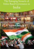 Emerging Scenario Of Ethics Based Governance In India (eBook, ePUB) Emerging Scenario Of Ethics Based Governance In India (eBook, ePUB)