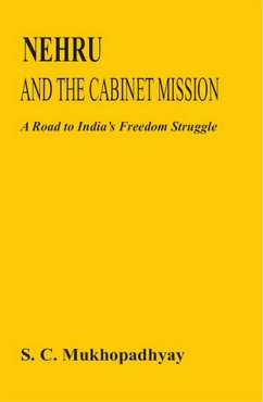 Nehru And The Cabinet Mission A Road To India's Freedom Struggle (eBook, ePUB) - Mukhopadhyay, Subhas Chandra
