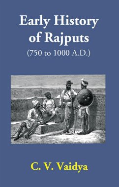 Early History Of Rajputs (750 To 1000 A.D.) (eBook, ePUB) - Vaidya, Chintaman Vinayak