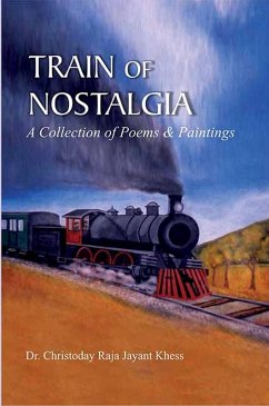 Train Of Nostalgia A Collection Of Poems And Paintings (eBook, ePUB) - Khess, Christoday Raja Jayant