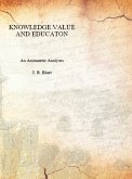 Knowledge, Value And Education An Axionoetic Analysis (eBook, ePUB)