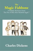 Magic Fishbone: A Holiday Romance from The Pen of Miss Alice Rainbird Aged 7 (eBook, ePUB) Magic Fishbone: A Holiday Romance from The Pen of Miss Alice Rainbird Aged 7 (eBook, ePUB)