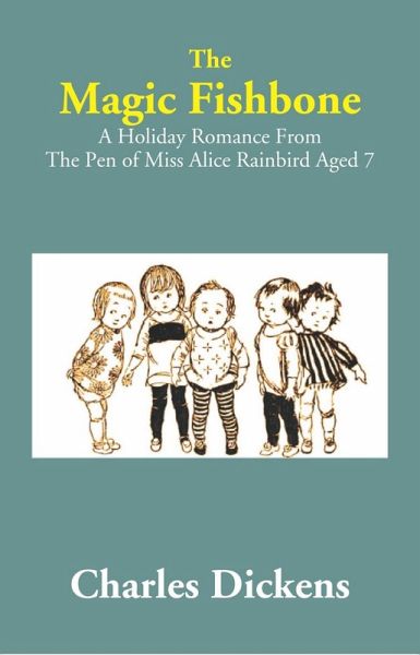 Magic Fishbone: A Holiday Romance from The Pen of Miss Alice Rainbird Aged 7 (eBook, ePUB)