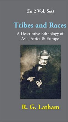 Cover Tribes And Races A Descriptive Ethnology Of Asia, Africa & Europe (eBook, ePUB)