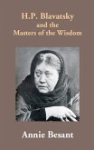 H.P. Blavatsky And The Masters Of The Wisdom (eBook, ePUB) H.P. Blavatsky And The Masters Of The Wisdom (eBook, ePUB)