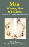 Man: Whence, How and Whither A Record of Clairvoyant Investigation (eBook, ePUB) Man: Whence, How and Whither A Record of Clairvoyant Investigation (eBook, ePUB)