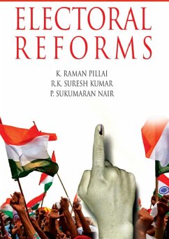 Electoral Reforms: Why and How (eBook, ePUB) - Pillai, K. Raman; Kumar, R. K. Suresh; Nair, P. Sukumaran