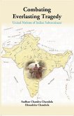 Combating Everlasting Tragedy: United Nations of Indian Subcontinent (eBook, ePUB) Combating Everlasting Tragedy: United Nations of Indian Subcontinent (eBook, ePUB)