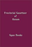 Provincial Gazetteer of Assam (eBook, ePUB) Provincial Gazetteer of Assam (eBook, ePUB)
