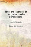 The Life And Stories Of The Jaina Savior Parcvanatha (eBook, ePUB)