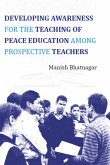 Developing Awareness For The Teaching Of Peace Education Among Prospective Teachers (eBook, ePUB) Developing Awareness For The Teaching Of Peace Education Among Prospective Teachers (eBook, ePUB)