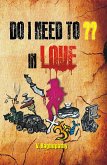 Do I Need To In Love (eBook, ePUB) Do I Need To In Love (eBook, ePUB)