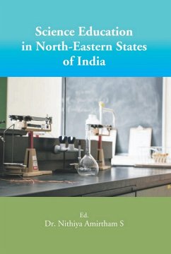 Science Education in North-Eastern States of India (eBook, ePUB) - S., Nithiya Amirtham