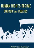 Human Rights Regime Dialogic & Debates (eBook, ePUB) Human Rights Regime Dialogic & Debates (eBook, ePUB)