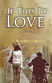 If This Be Love (eBook, ePUB) If This Be Love (eBook, ePUB)