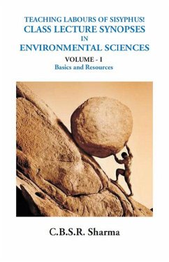 Teaching labours of Sisyphus! Class lecture synopses in environmental sciences (eBook, ePUB) - Sharma, C. B. S. R.