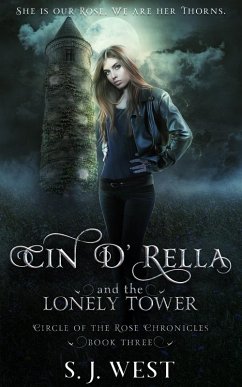 Cin d'Rella and the Lonely Tower (Circle of the Rose Chronicles, #3) (eBook, ePUB) - West, S. J.
