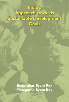 India's Approach Towards Sustainable Development Goals (eBook, ePUB) - Roy, Bedprakas Syam; Roy, Maniparna Syam